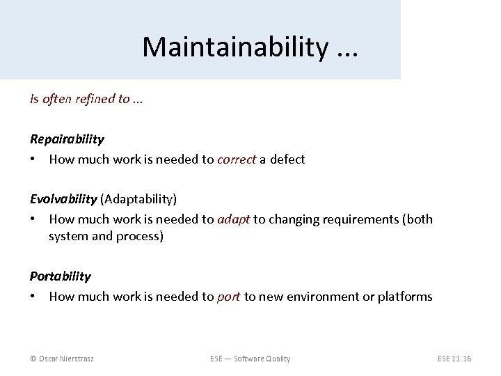 Maintainability. . . Is often refined to. . . Repairability • How much work