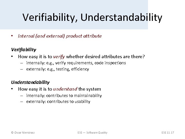 Verifiability, Understandability • Internal (and external) product attribute Verifiability • How easy it is