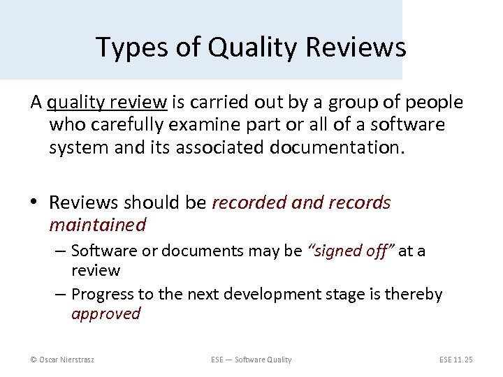 Types of Quality Reviews A quality review is carried out by a group of