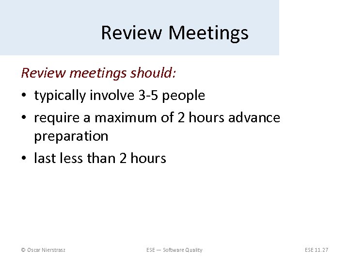 Review Meetings Review meetings should: • typically involve 3 -5 people • require a
