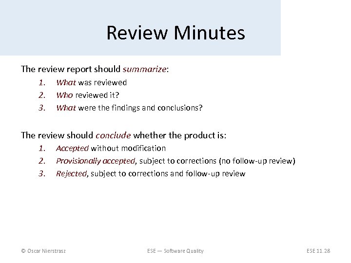 Review Minutes The review report should summarize: 1. 2. 3. What was reviewed Who