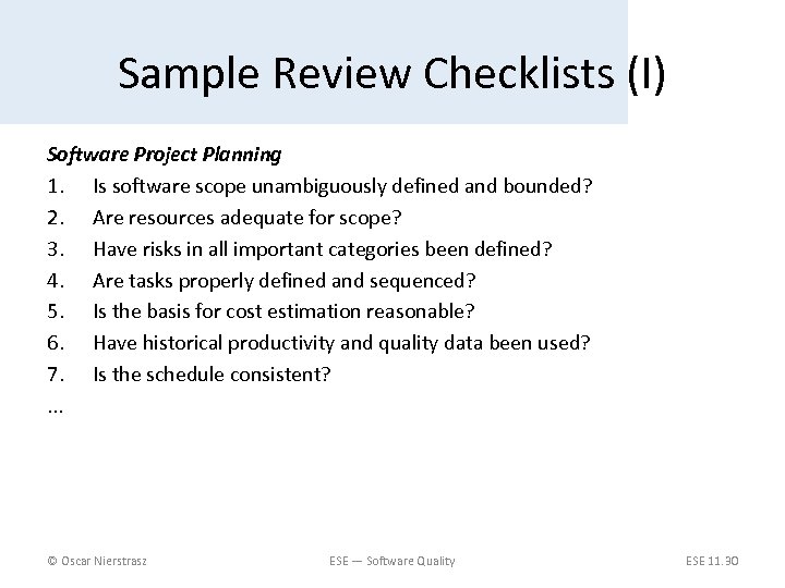 Sample Review Checklists (I) Software Project Planning 1. Is software scope unambiguously defined and
