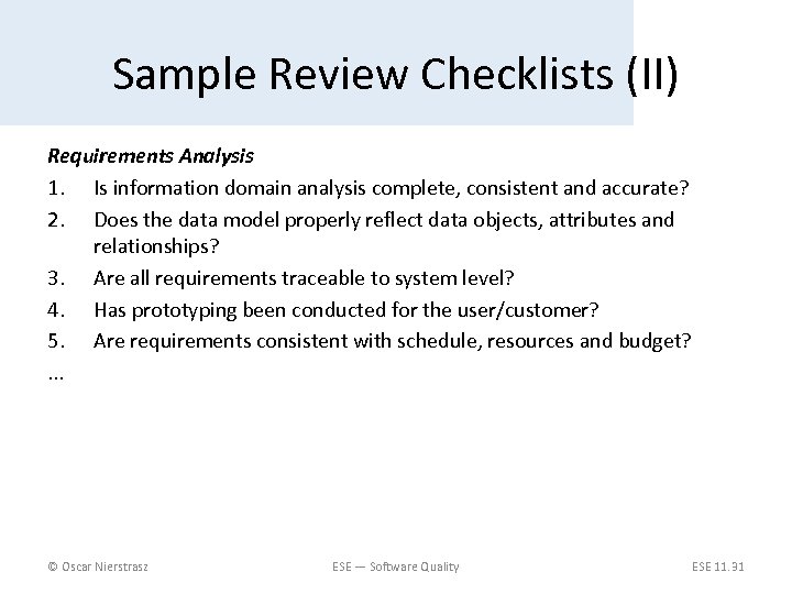Sample Review Checklists (II) Requirements Analysis 1. Is information domain analysis complete, consistent and