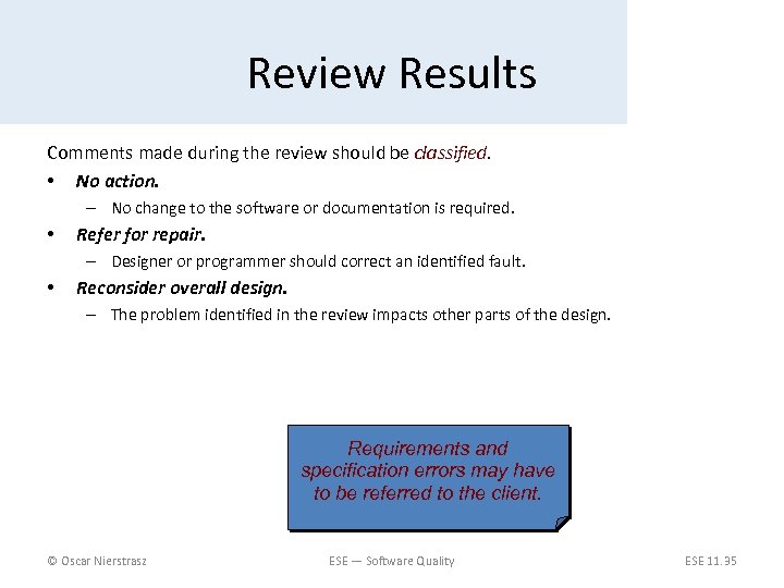 Review Results Comments made during the review should be classified. • No action. –