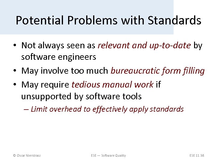 Potential Problems with Standards • Not always seen as relevant and up-to-date by software