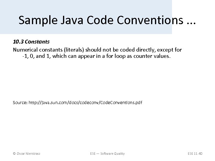 Sample Java Code Conventions. . . 10. 3 Constants Numerical constants (literals) should not