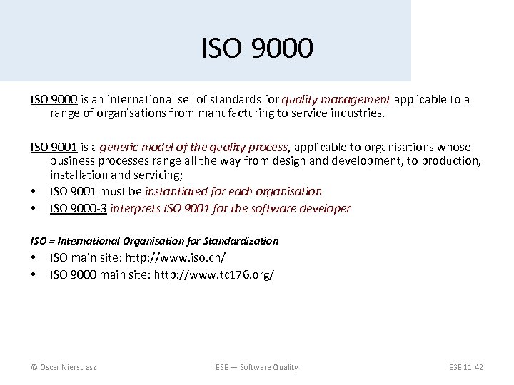 ISO 9000 is an international set of standards for quality management applicable to a
