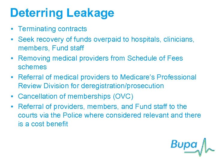 Deterring Leakage • Terminating contracts • Seek recovery of funds overpaid to hospitals, clinicians,