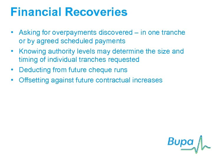 Financial Recoveries • Asking for overpayments discovered – in one tranche or by agreed