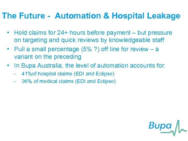 The Future - Automation & Hospital Leakage • Hold claims for 24+ hours before