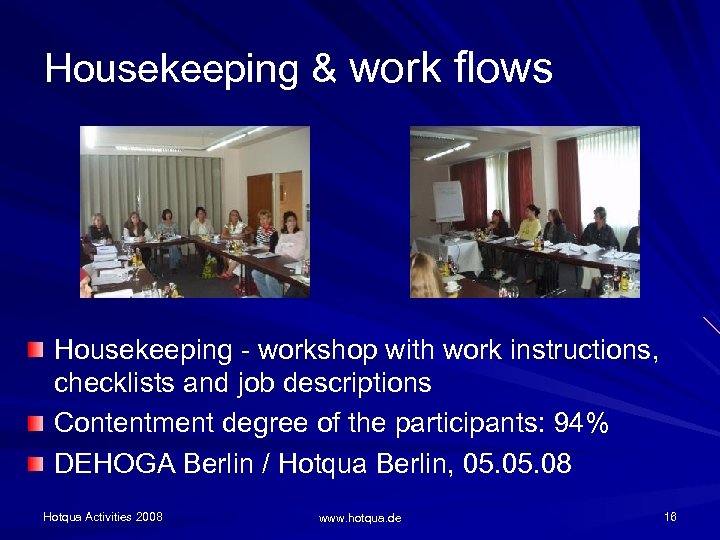 Housekeeping & work flows Housekeeping - workshop with work instructions, checklists and job descriptions