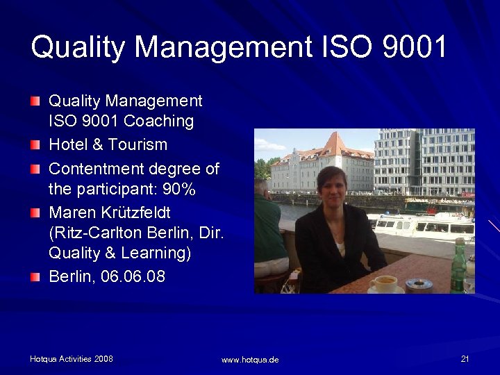 Quality Management ISO 9001 Coaching Hotel & Tourism Contentment degree of the participant: 90%