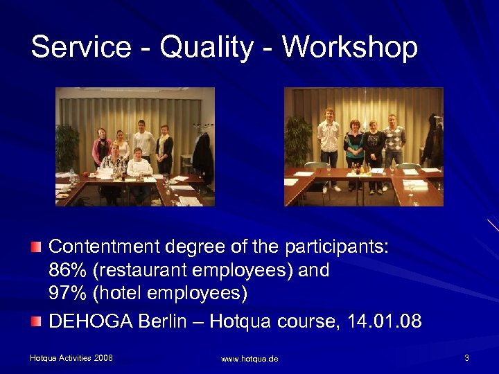 Service - Quality - Workshop Contentment degree of the participants: 86% (restaurant employees) and