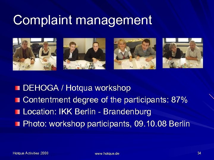 Complaint management DEHOGA / Hotqua workshop Contentment degree of the participants: 87% Location: IKK
