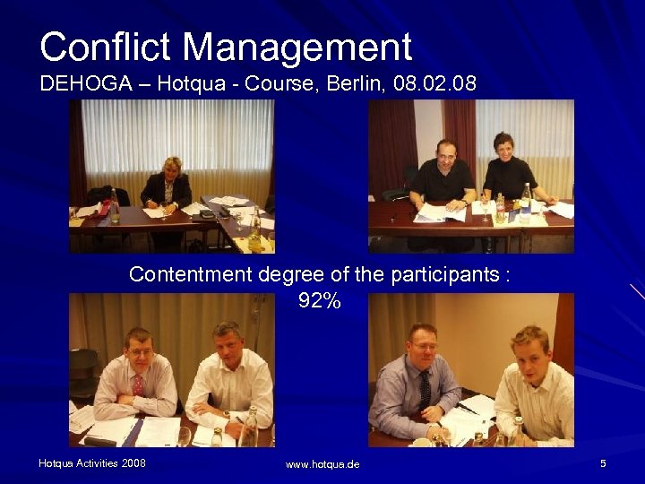 Conflict Management DEHOGA – Hotqua - Course, Berlin, 08. 02. 08 Contentment degree of