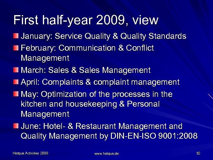 First half-year 2009, view January: Service Quality & Quality Standards February: Communication & Conflict