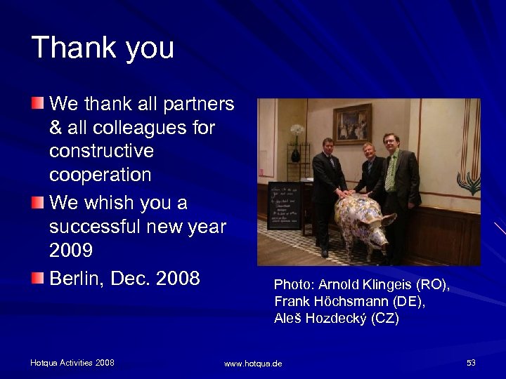 Thank you We thank all partners & all colleagues for constructive cooperation We whish