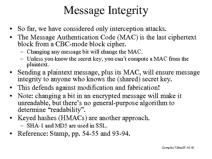 Message Integrity • So far, we have considered only interception attacks. • The Message