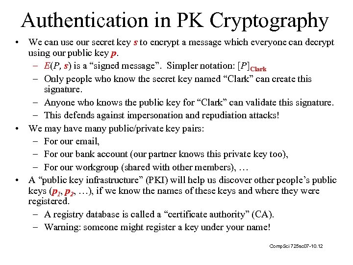 Authentication in PK Cryptography • We can use our secret key s to encrypt