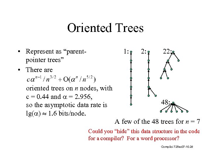 Oriented Trees • Represent as “parentpointer trees” • There are 1: oriented trees on