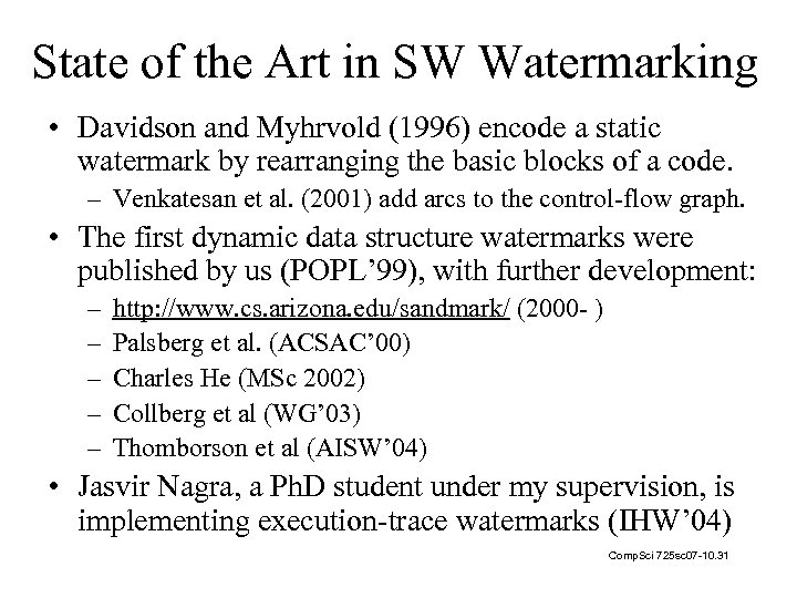 State of the Art in SW Watermarking • Davidson and Myhrvold (1996) encode a
