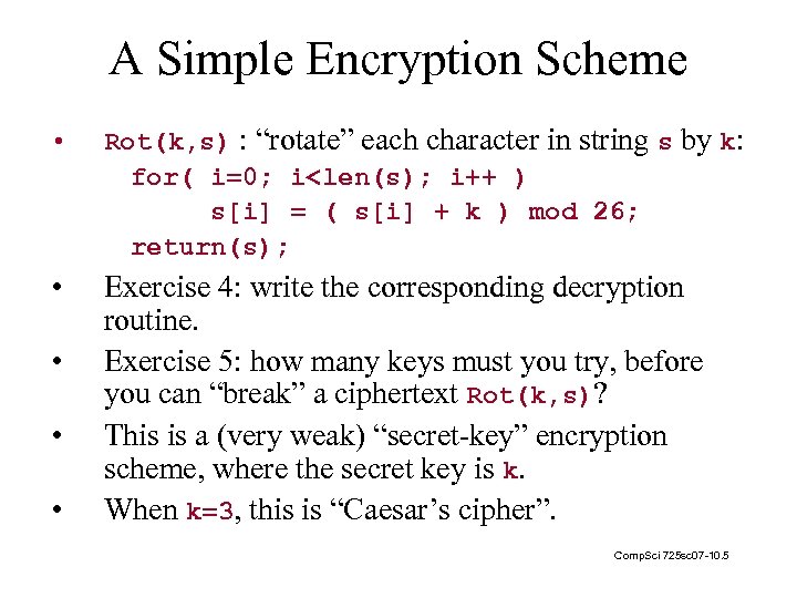A Simple Encryption Scheme • Rot(k, s) : “rotate” each character in string s