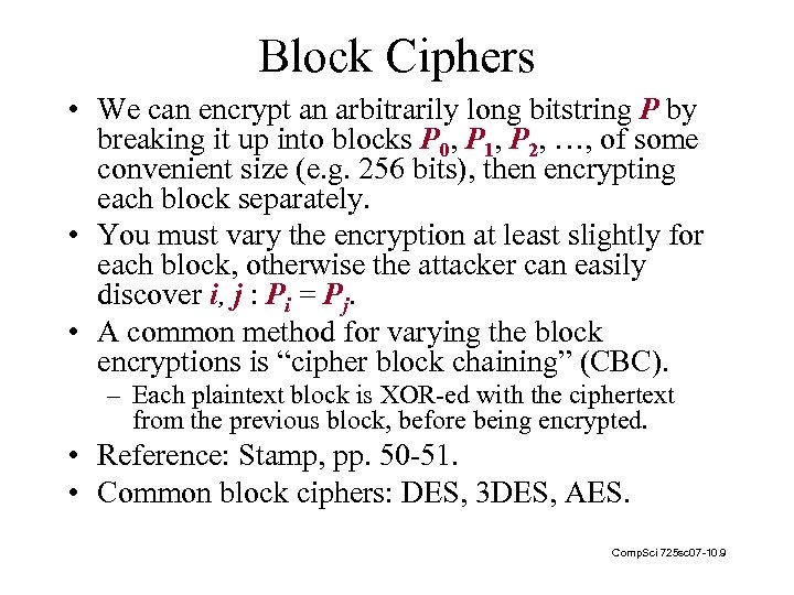 Block Ciphers • We can encrypt an arbitrarily long bitstring P by breaking it