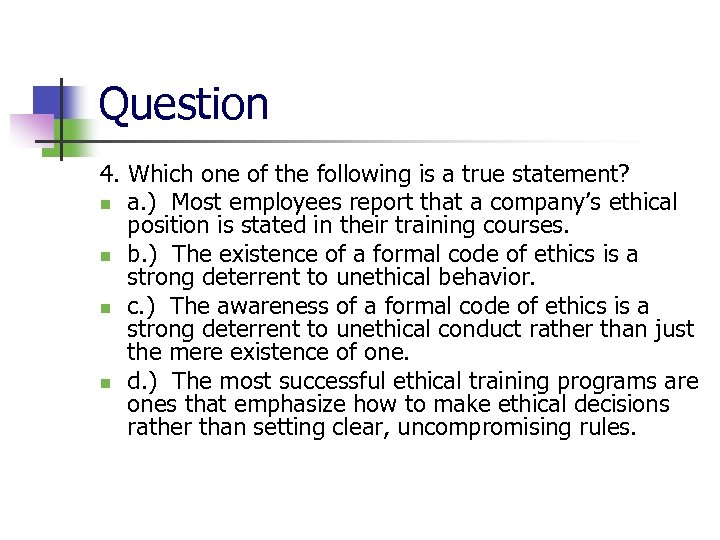 Question 4. Which one of the following is a true statement? n a. )