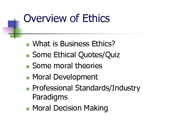 Overview of Ethics n n n What is Business Ethics? Some Ethical Quotes/Quiz Some