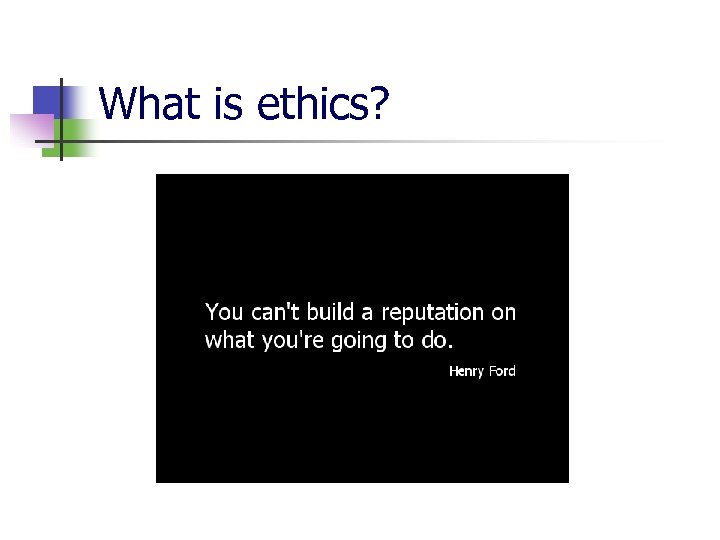 What is ethics? 