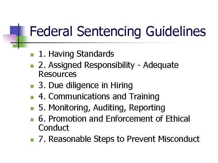 Federal Sentencing Guidelines n n n n 1. Having Standards 2. Assigned Responsibility -