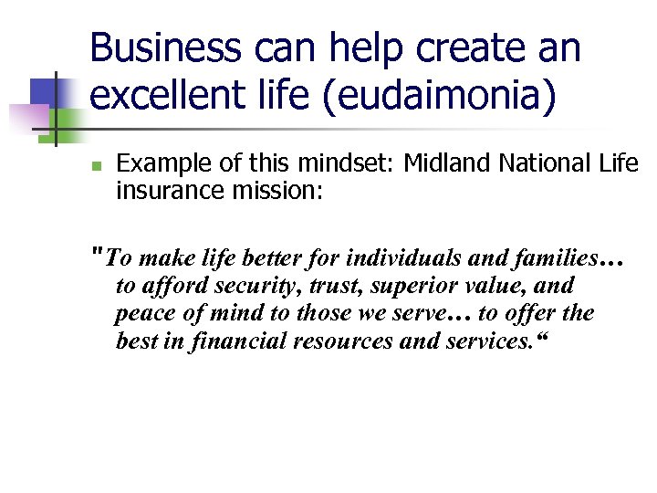 Business can help create an excellent life (eudaimonia) n Example of this mindset: Midland