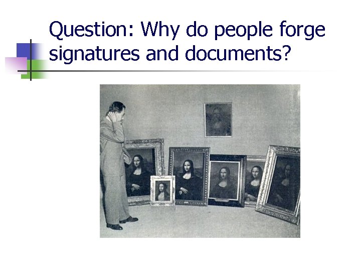 Question: Why do people forge signatures and documents? 