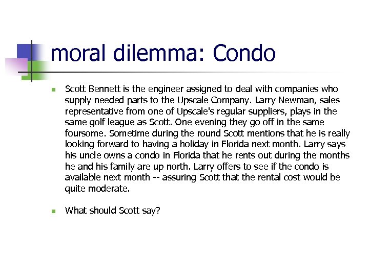 moral dilemma: Condo n n Scott Bennett is the engineer assigned to deal with