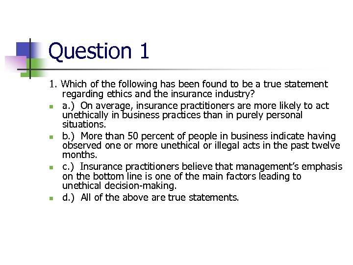 Question 1 1. Which of the following has been found to be a true