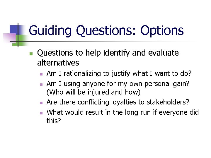 Guiding Questions: Options n Questions to help identify and evaluate alternatives n n Am