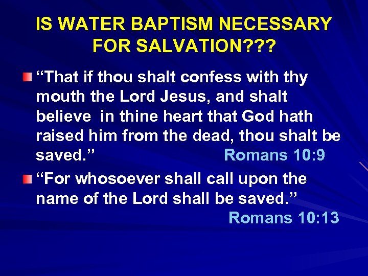 IS WATER BAPTISM NECESSARY FOR SALVATION? ? ? “That if thou shalt confess with