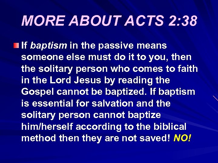 MORE ABOUT ACTS 2: 38 If baptism in the passive means someone else must