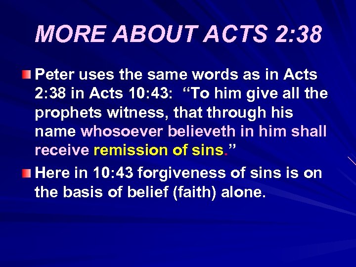 MORE ABOUT ACTS 2: 38 Peter uses the same words as in Acts 2: