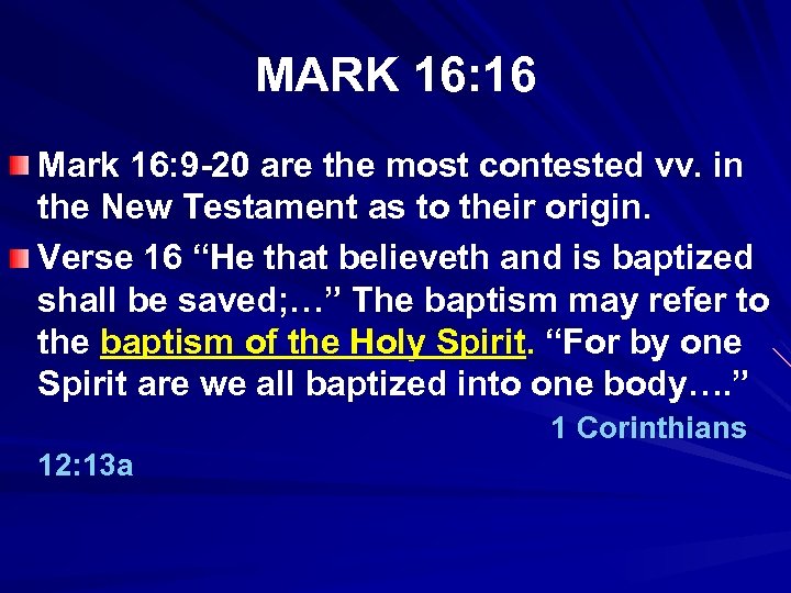 MARK 16: 16 Mark 16: 9 -20 are the most contested vv. in the