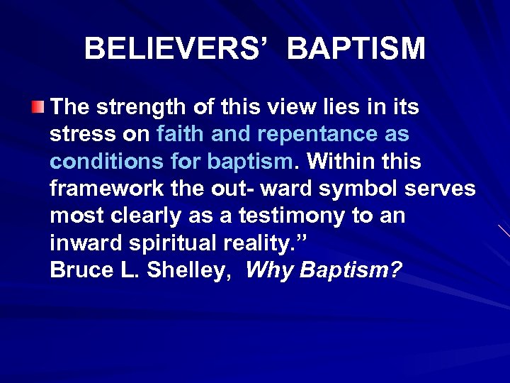 BELIEVERS’ BAPTISM The strength of this view lies in its stress on faith and