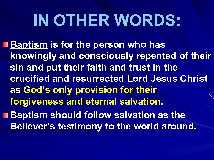 IN OTHER WORDS: Baptism is for the person who has knowingly and consciously repented