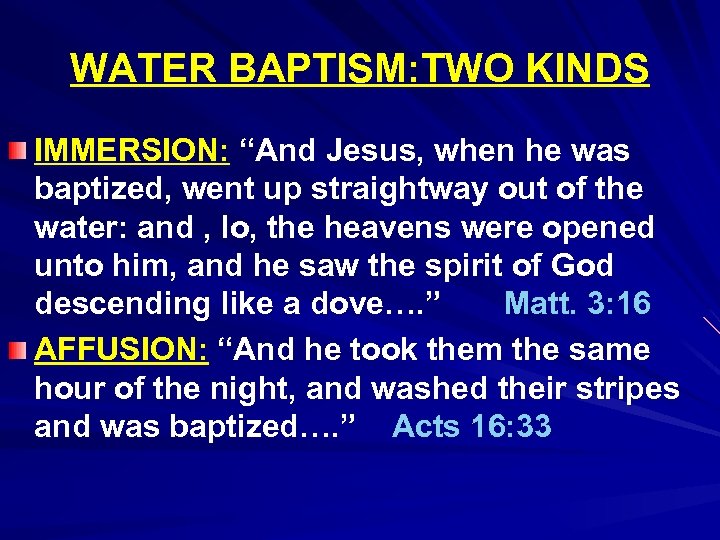 WATER BAPTISM: TWO KINDS IMMERSION: “And Jesus, when he was baptized, went up straightway