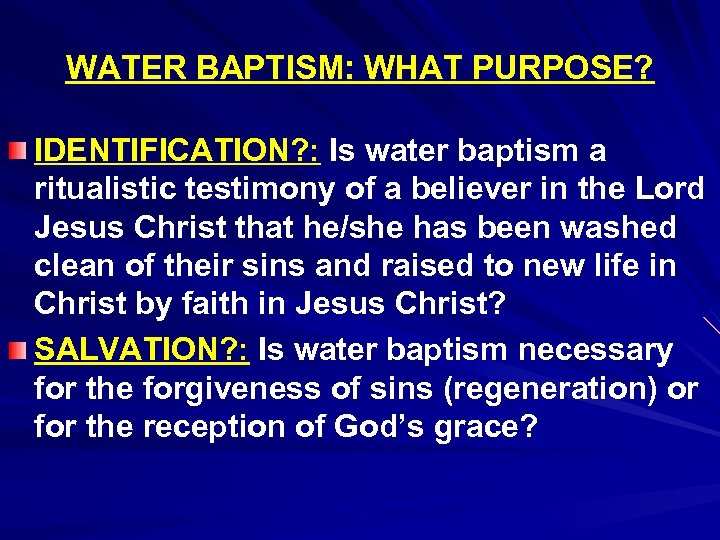 WATER BAPTISM: WHAT PURPOSE? IDENTIFICATION? : Is water baptism a ritualistic testimony of a