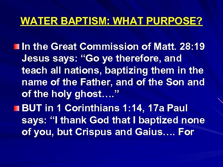WATER BAPTISM: WHAT PURPOSE? In the Great Commission of Matt. 28: 19 Jesus says: