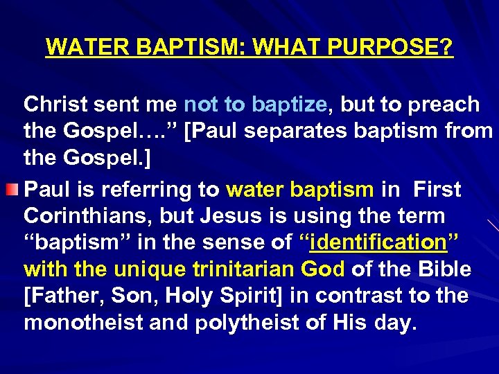 WATER BAPTISM: WHAT PURPOSE? Christ sent me not to baptize, but to preach the