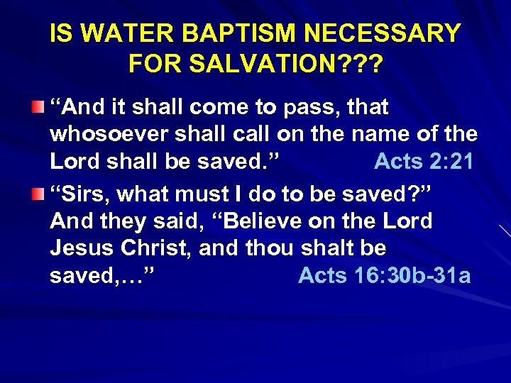 IS WATER BAPTISM NECESSARY FOR SALVATION? ? ? “And it shall come to pass,