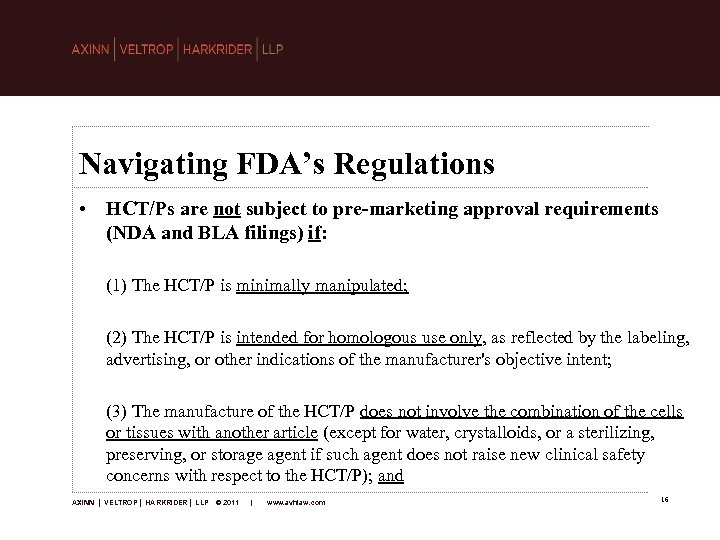 Navigating FDA’s Regulations • HCT/Ps are not subject to pre-marketing approval requirements (NDA and