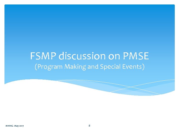 FSMP discussion on PMSE (Program Making and Special Events) MNWG May 2017 8 