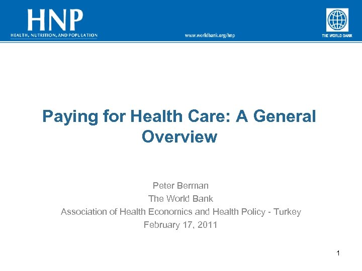 Paying for Health Care: A General Overview Peter Berman The World Bank Association of